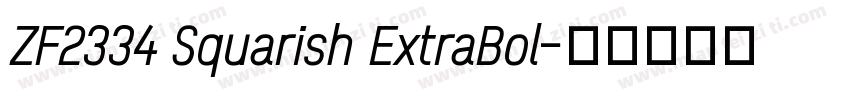 ZF2334 Squarish ExtraBol字体转换
